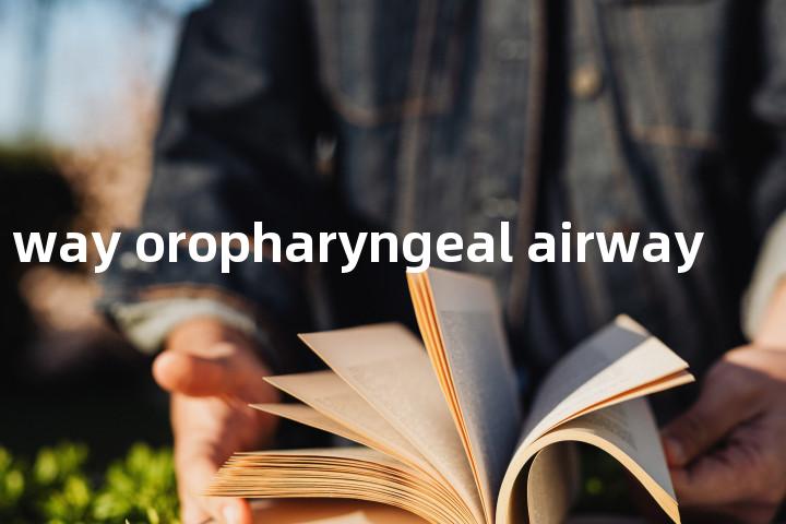 one way oropharyngeal airway单词图解，单词释义场景配图