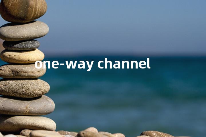 one-way channel单词图解，单词释义场景配图