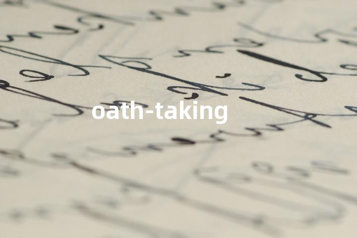 oath-taking单词图解，单词释义场景配图