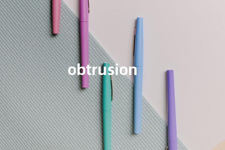 obtrusion