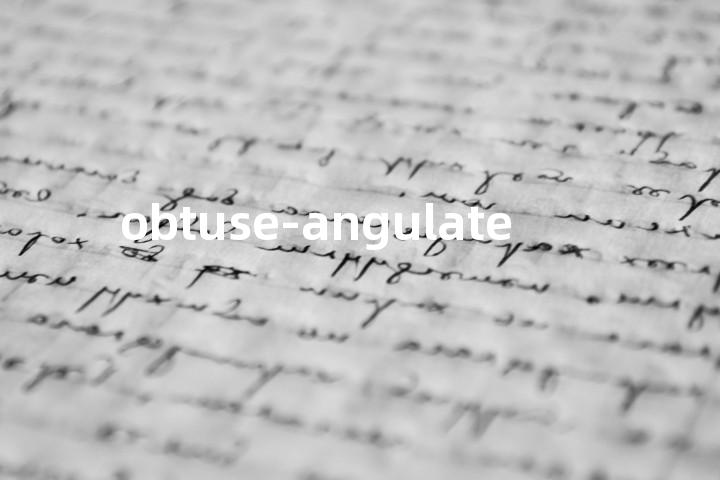 obtuse-angulate单词图解，单词释义场景配图