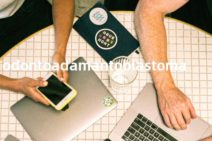 odontoadamantoblastoma单词图解，单词释义场景配图