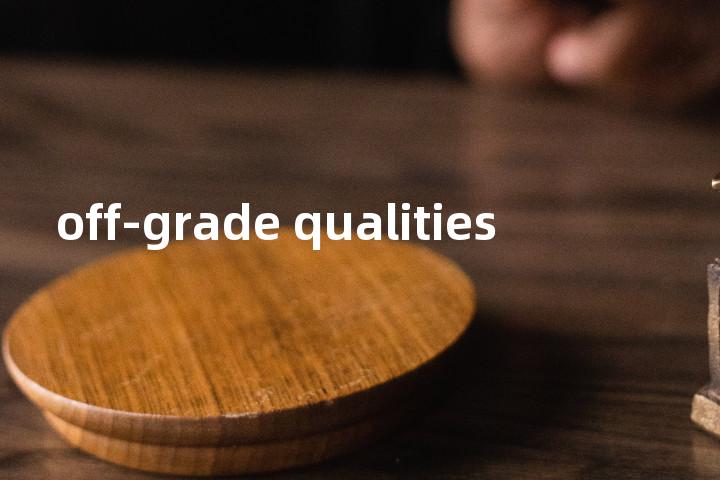 off-grade qualities单词图解，单词释义场景配图