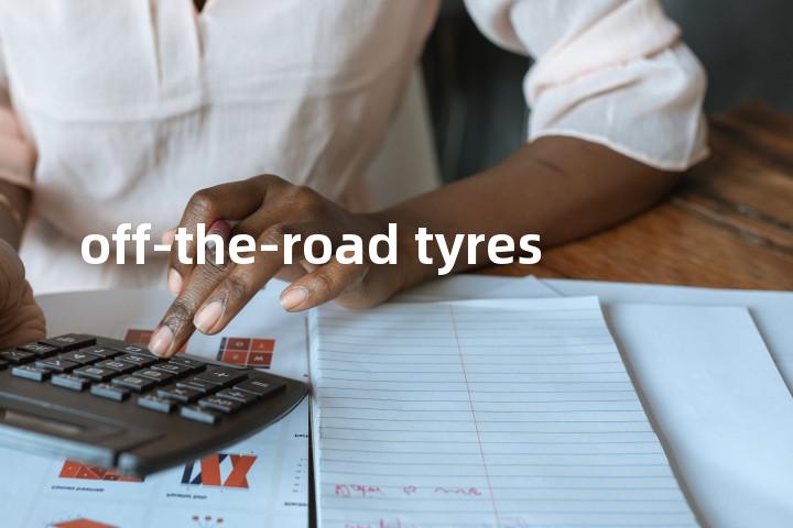 off-the-road tyres单词图解，单词释义场景配图