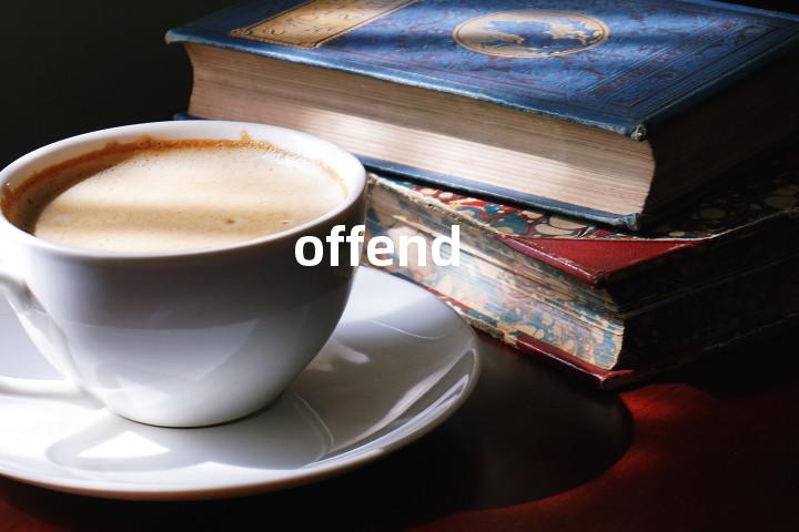 offend