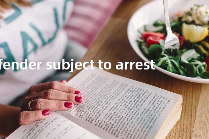 offender subject to arrest单词图解，单词释义场景配图