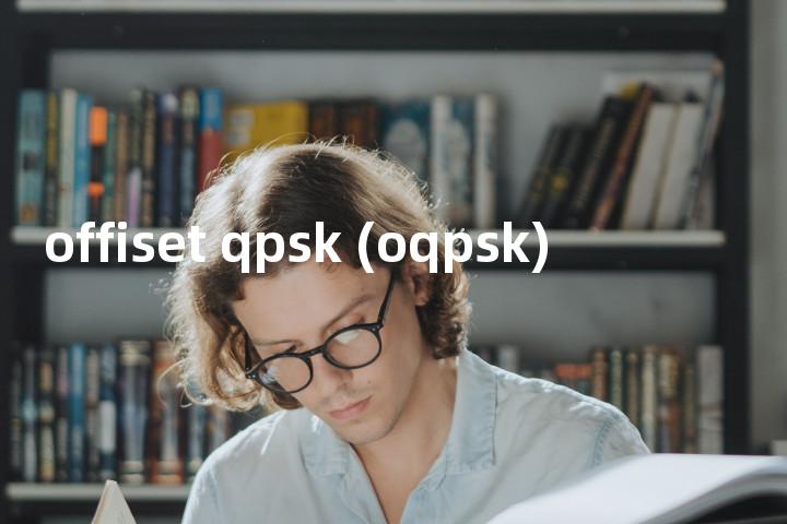 offiset qpsk (oqpsk)单词图解，单词释义场景配图