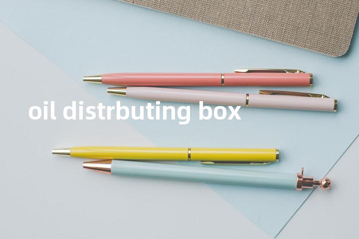 oil distrbuting box单词图解，单词释义场景配图
