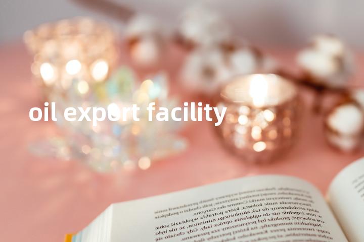 oil export facility单词图解，单词释义场景配图