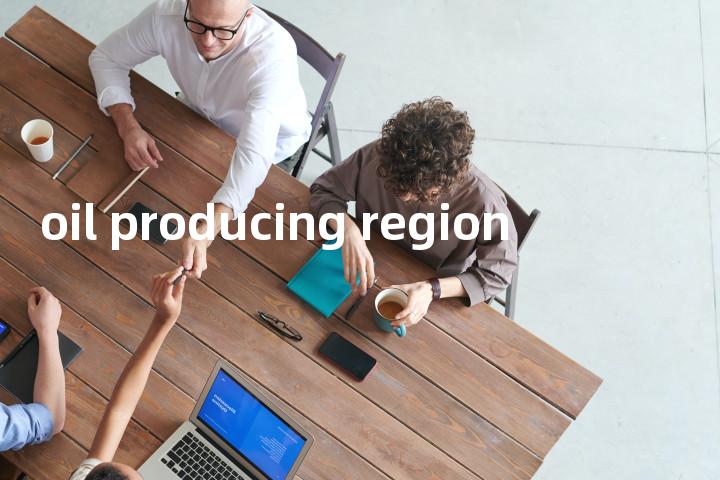 oil producing region单词图解，单词释义场景配图