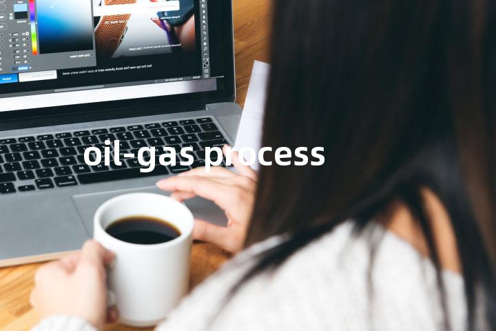 oil-gas process单词图解，单词释义场景配图