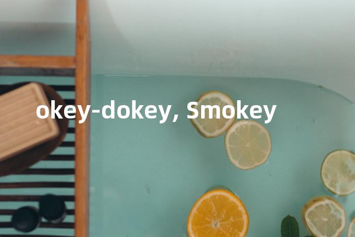okey-dokey, Smokey单词图解，单词释义场景配图