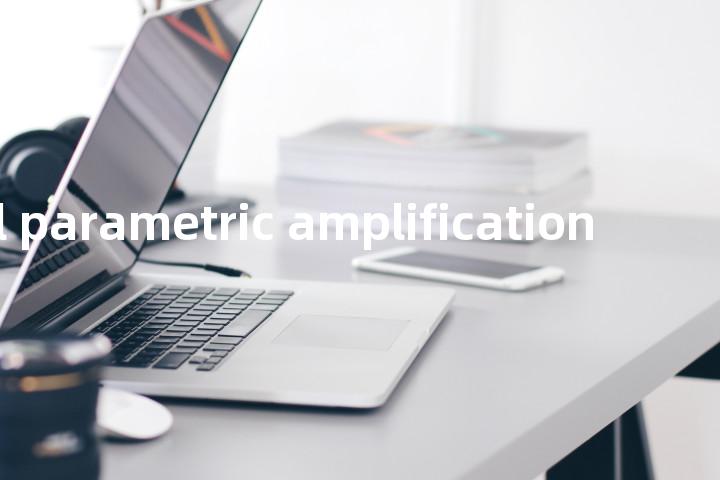optical parametric amplification单词图解，单词释义场景配图