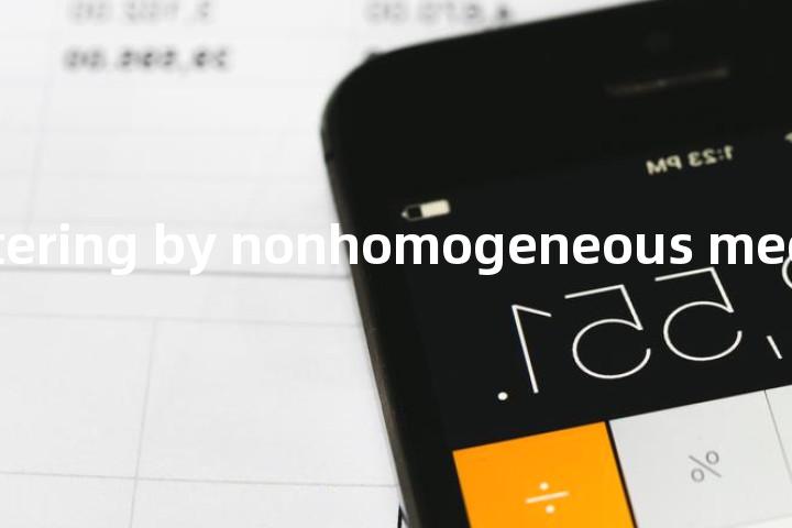 optical scattering by nonhomogeneous media单词图解，单词释义场景配图