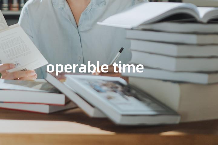 operable time单词图解，单词释义场景配图
