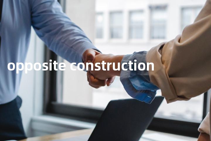 opposite construction单词图解，单词释义场景配图