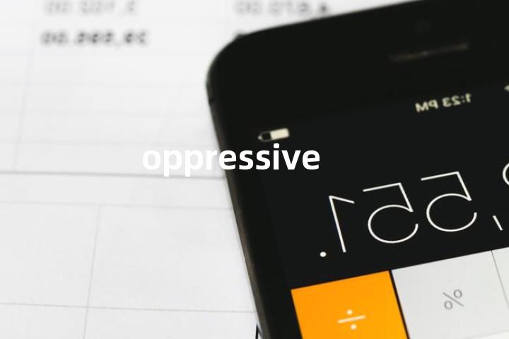 oppressive