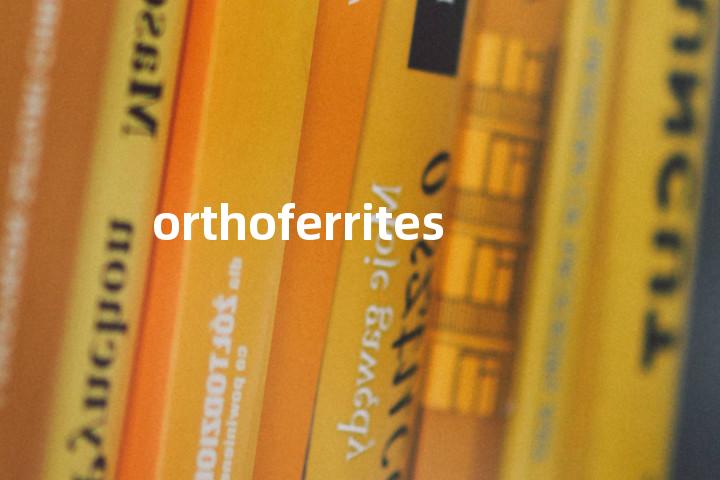 orthoferrites单词图解，单词释义场景配图
