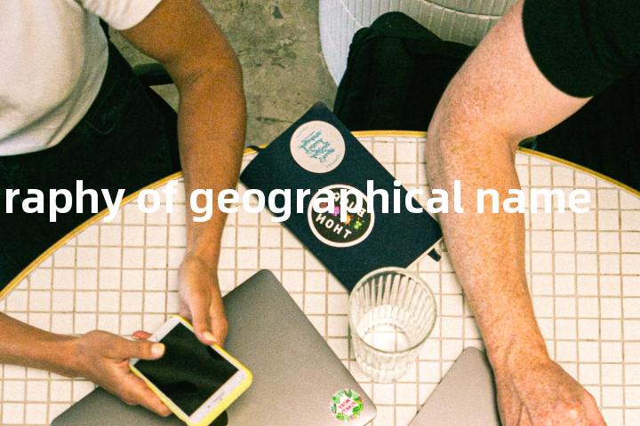 orthography of geographical name单词图解，单词释义场景配图