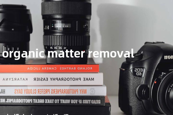 organic matter removal单词图解，单词释义场景配图