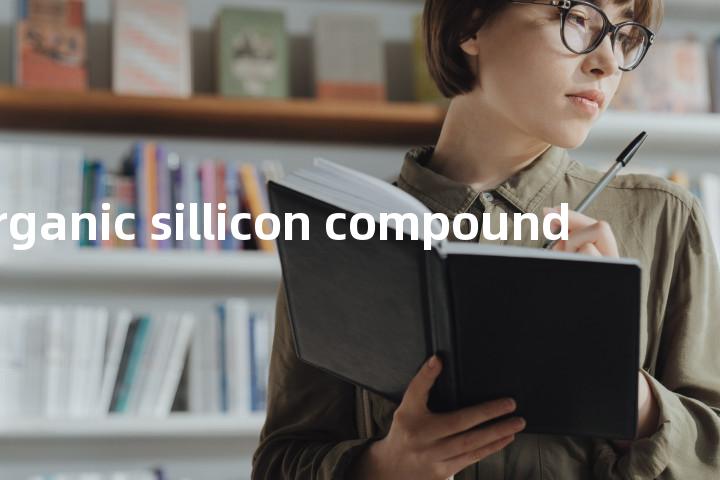 organic sillicon compound单词图解，单词释义场景配图