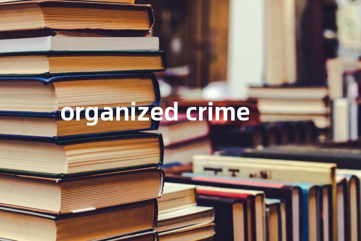 organized crime单词图解，单词释义场景配图