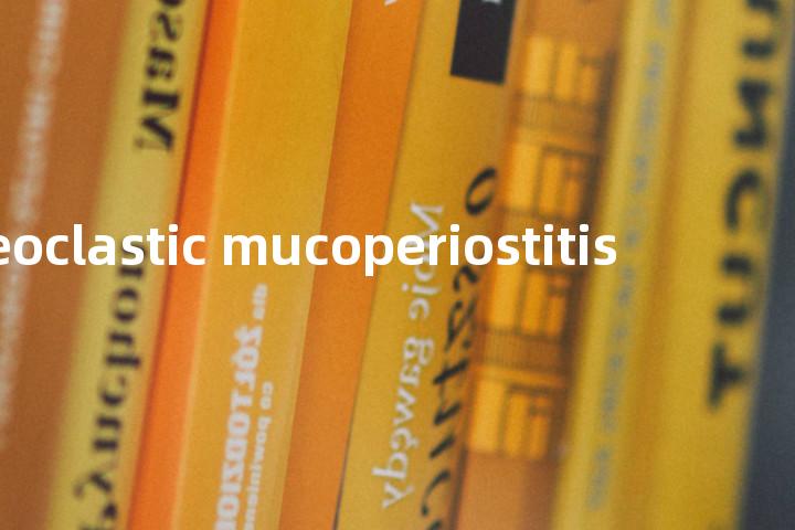 osteoclastic mucoperiostitis单词图解，单词释义场景配图