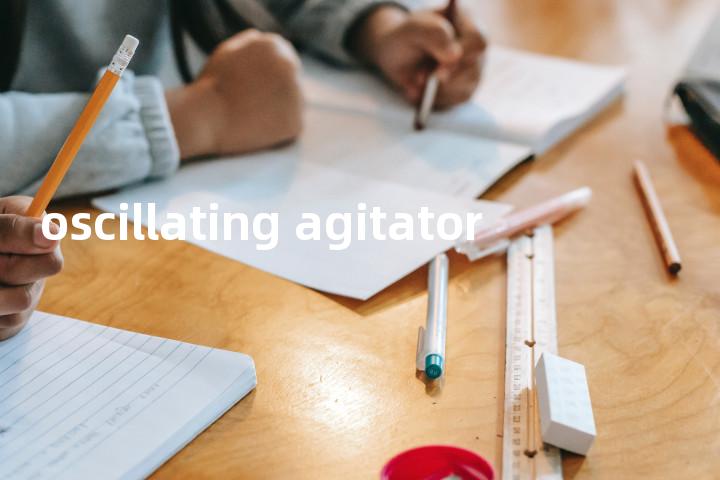 oscillating agitator单词图解，单词释义场景配图