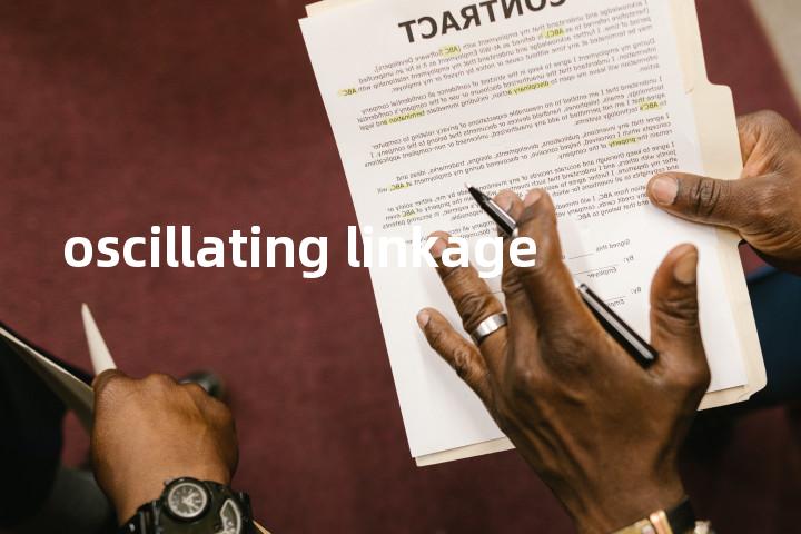 oscillating linkage单词图解，单词释义场景配图