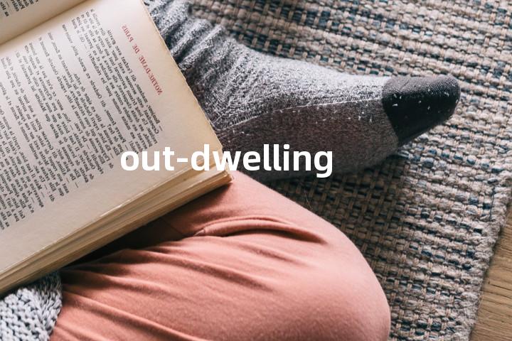 out-dwelling单词图解，单词释义场景配图