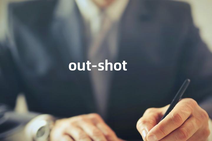 out-shot单词图解，单词释义场景配图