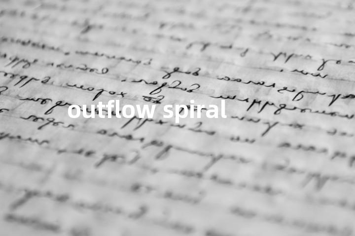 outflow spiral单词图解，单词释义场景配图