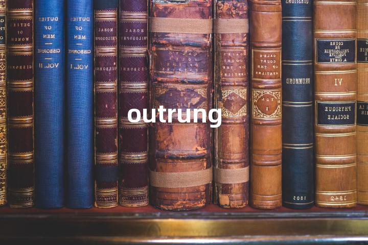 outrung单词图解，单词释义场景配图