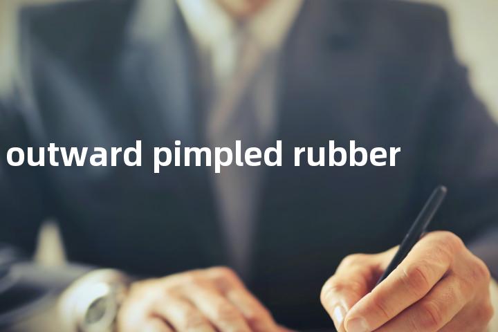 outward pimpled rubber单词图解，单词释义场景配图