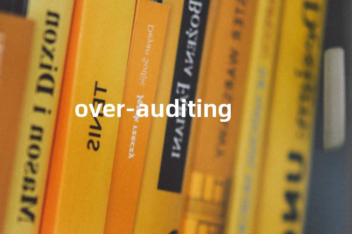over-auditing单词图解，单词释义场景配图