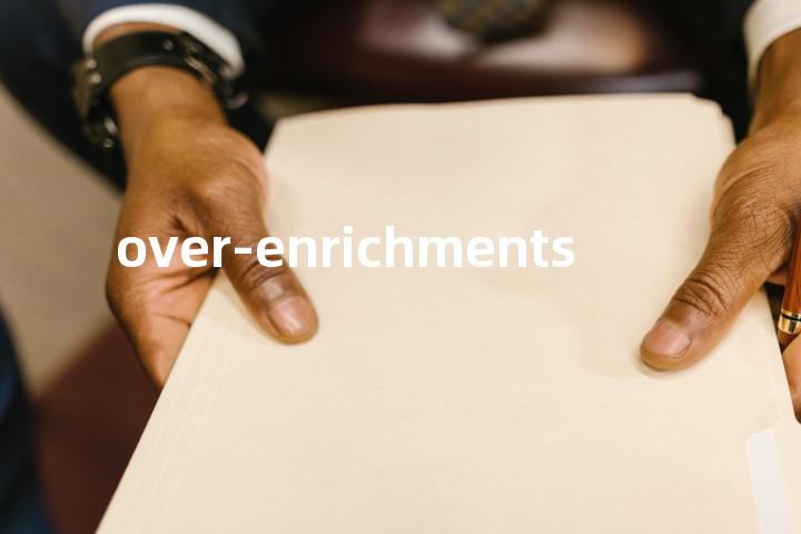over-enrichments单词图解，单词释义场景配图