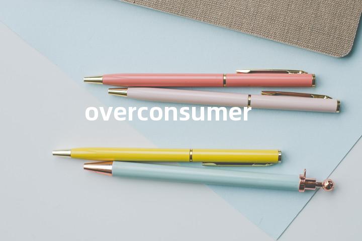 overconsumer单词图解，单词释义场景配图