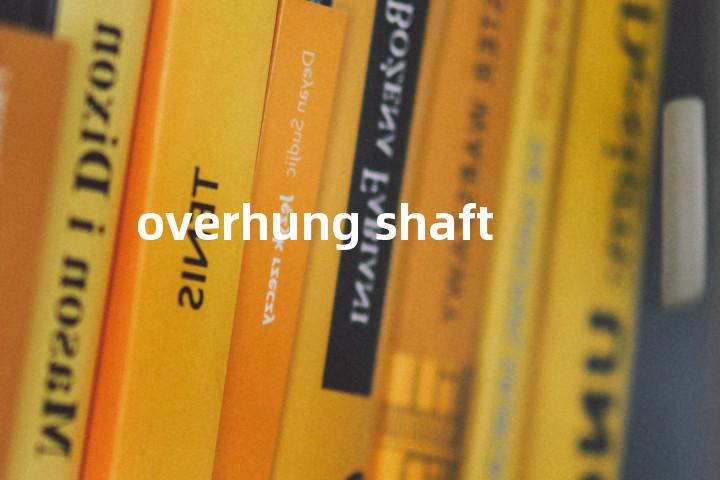 overhung shaft单词图解，单词释义场景配图