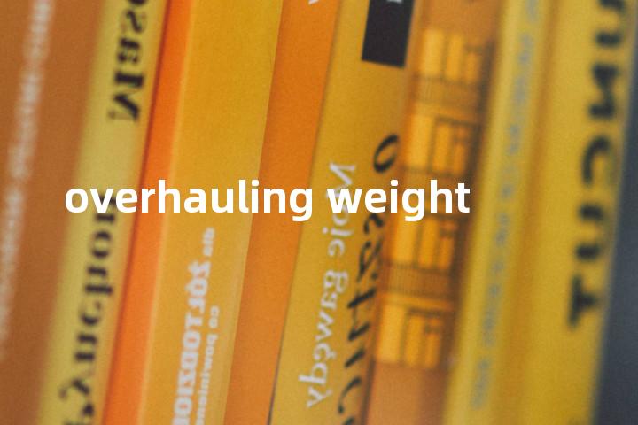 overhauling weight单词图解，单词释义场景配图