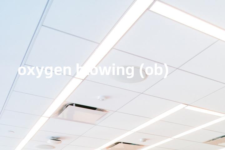 oxygen blowing (ob)单词图解，单词释义场景配图