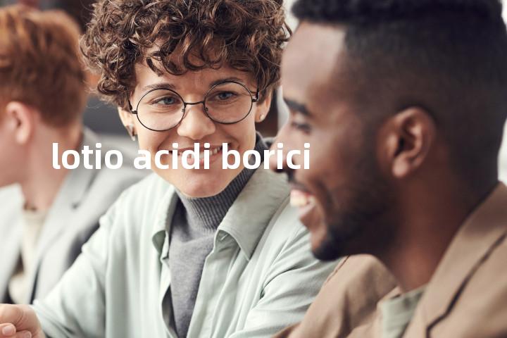 lotio acidi borici单词图解，单词释义场景配图