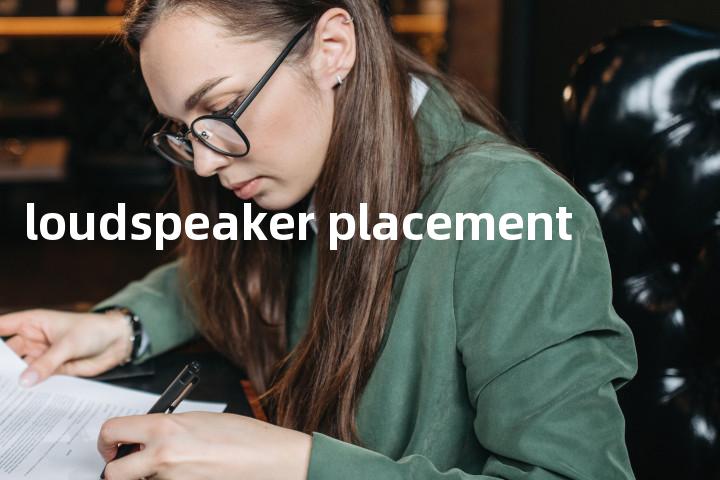 loudspeaker placement单词图解，单词释义场景配图