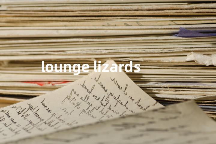 lounge lizards单词图解，单词释义场景配图