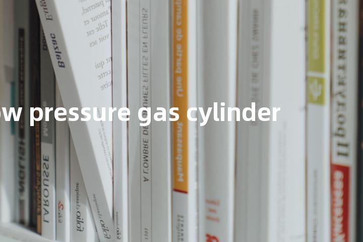 low pressure gas cylinder单词图解，单词释义场景配图