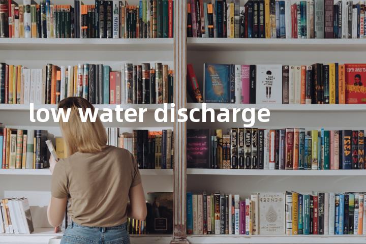low water discharge单词图解，单词释义场景配图
