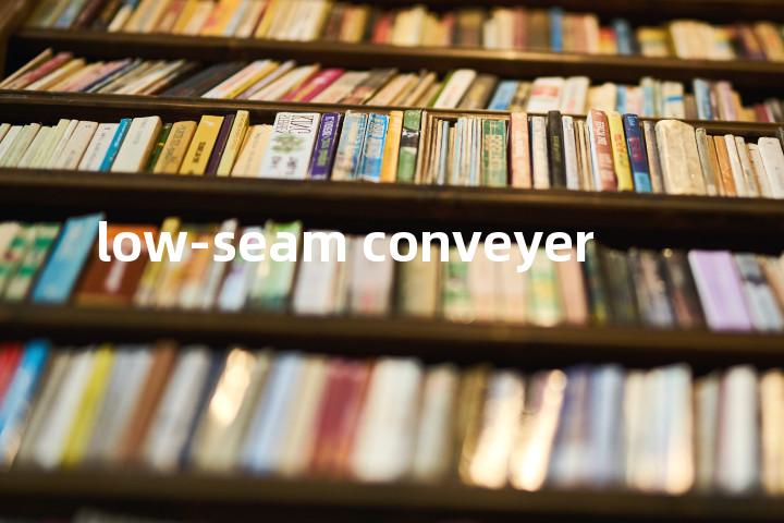 low-seam conveyer单词图解，单词释义场景配图