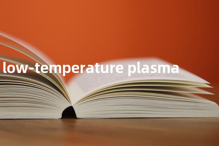 low-temperature plasma单词图解，单词释义场景配图