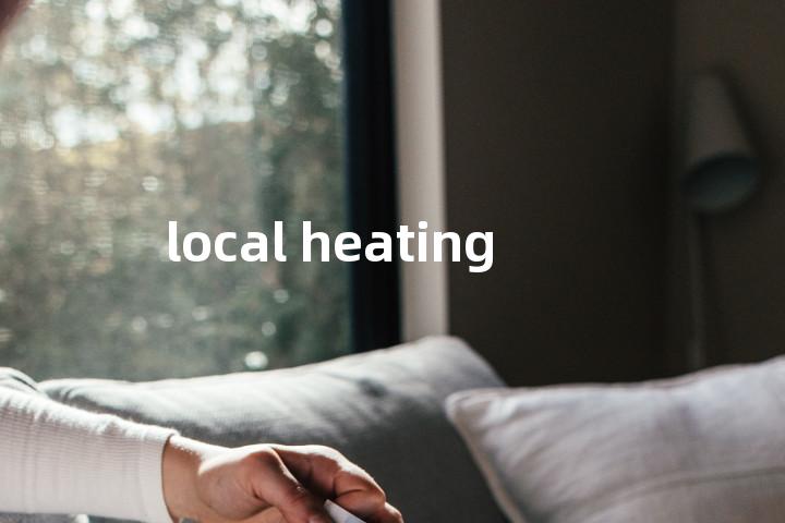 local heating单词图解，单词释义场景配图