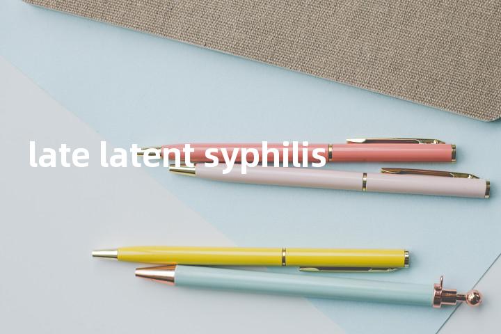 late latent syphilis单词图解，单词释义场景配图