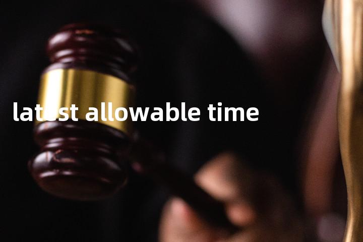 latest allowable time单词图解，单词释义场景配图